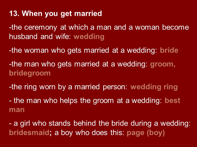 13. When you get married the ceremony at which a man and a woman